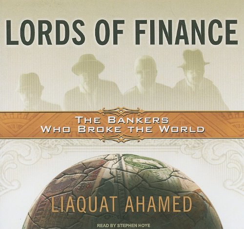 Lords of Finance: The Bankers Who Broke the World
