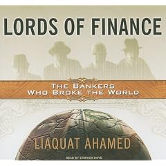 Lords of Finance: The Bankers Who Broke the World by Liaquat Ahamed