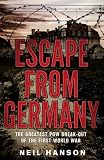 Escape from Germany : the greatest PoW break-out of the First World War