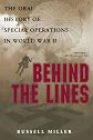 Behind the Lines: The Oral History of Special Operations in World War II