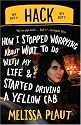 Hack: How I Stopped Worrying About What to Do with My Life and Started Driving a Yellow Cab