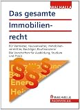 Bild zu: Das gesamte Immobilienrecht: F&uuml;r Vermieter, Hausverwalter, Immobilienvermittler, Bautr&auml;ger, Baufinanzierer; Die Vorschriften f&uuml;r Ausbildung, Studium und Praxis