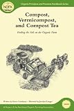 Compost, Vermicompost and Compost Tea: Feeding the Soil on the Organic Farm (Organic Principles and Practices Handbook)