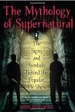 The Mythology of Supernatural: The Signs and Symbols Behind the Popular TV Show