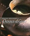 Oaxaca al Gusto: An Infinite Gastronomy (The William and Bettye Nowlin Series in Art, History, and Culture of the Western Hemisphere)