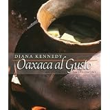 Oaxaca al Gusto: An Infinite Gastronomy (William & Bettye Nowlin Series in Art, History, and Culture)