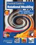 Practical Guide to Rotational Moulding (Rapra Practical Guides)