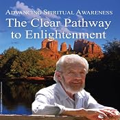 Advancing Spiritual Awareness: The Clear Pathway to Enlightenment | [David R. Hawkins]