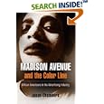 Madison Avenue and the Color Line: African Americans in the Advertising Industry by  Jason Chambers
