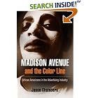 Click here to buy Madison Avenue and the Color Line: African Americans in the Advertising Industry by  Jason Chambers.