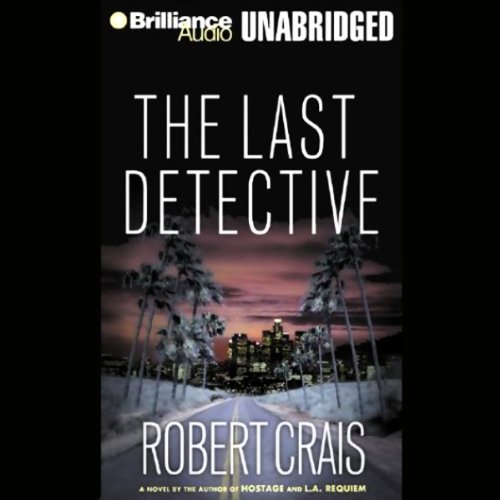 The Last Detective: An Elvis Cole - Joe Pike Novel, Book 9