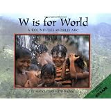 W Is for World: A Round-the-World ABC (World Alphabets)