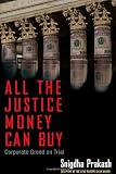 All the Justice Money Can Buy: Corporate Greed on Trial