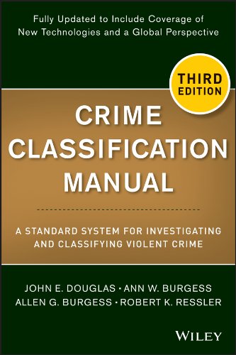 Crime Classification Manual: A Standard System for Investigating and Classifying Violent Crime