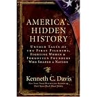Click here to buy America's Hidden History: Untold Tales of the First Pilgrims, Fighting Women, and Forgotten Founders Who Shaped a Nation by Kenneth C. Davis.