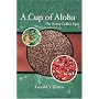 Cup of Aloha: The Kona Coffee Epic (Latitude 20 Book)