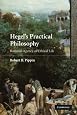 Hegel`s Practical Philosophy: Rational Agency as Ethical Life