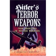 Hitler's Terror Weapons: From Doodlebug to Nuclear Warheads