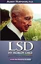 LSD My Problem Child: Reflections on Sacred Drugs, Mysticism and Science