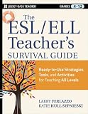 The ESL / ELL Teacher's Survival Guide: Ready-to-Use Strategies, Tools, and Activities for Teaching English Language Learners of All Levels (J-B Ed: Survival Guides)