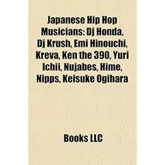 Japanese Hip Hop Musicians: DJ Honda, DJ Krush, EMI Hinouchi, Kreva, Ken the 390, Yuri Ichii, Nujabes, Hime, Nipps, Keisuke Ogihara