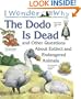 I Wonder Why the Dodo is Dead: and Other Questions About Animals in Danger