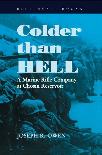 Colder Than Hell: A Marine Rifle Company at Chosin Reservoir (Bluejacket Paperback Book Series) (Bluejacket Books) [Paperback] [2009] (Author) Joseph R. Owen