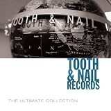 Tooth & Nail Records: The Ultimate Collection by Various Artists