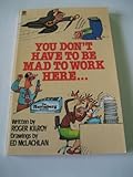 You don't have to be mad to work here _