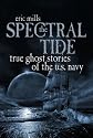The Spectral Tide: True Ghost Stories of the U.S. Navy