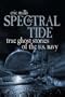 The Spectral Tide: True Ghost Stories of the U.S. Navy