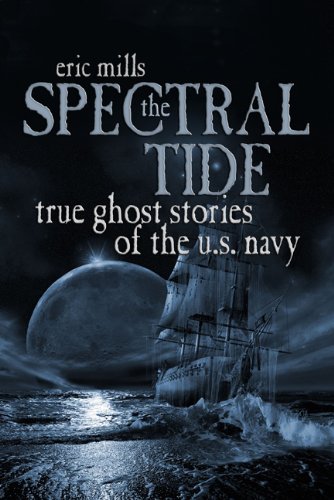 The Spectral Tide: True Ghost Stories of the U.S. Navy