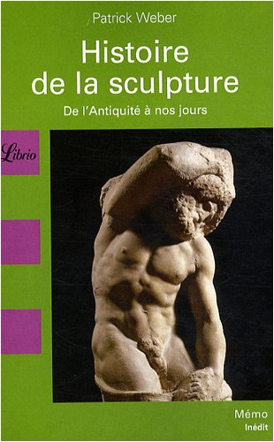 Histoire de la sculpture : De l'Antiquite a nos jours