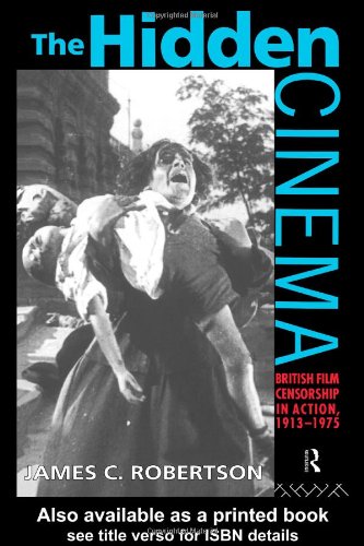 The Hidden Cinema: British Film Censorship In Action, 1913-72 (cinema And Society) Picture