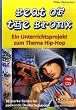 Beat of the Bronx Ein Unterrichtsprojekt zum Thema Hip Hop