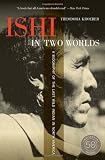Ishi in two worlds : a biography of the last wild Indian in North America