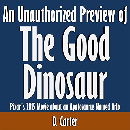 An Unauthorized Preview of The Good Dinosaur: Pixar's 2015 Movie About an Apatosaurus Named Arlo