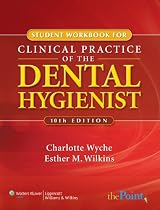 Student Workbook to Accompany Clinical Practice of the Dental Hygienist, Tenth Edition (Point (Lippincott Williams & Wilkins))