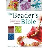 The Beader's Bible: A Comprehensive Guide to Beading Techniquesby Dorothy Wood