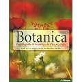 Botanica, l'Encyclop�die de Botanique et d'Horticulture Plus de 10000 Plantes du Monde Entier