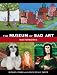 The Museum of Bad Art: Masterworks