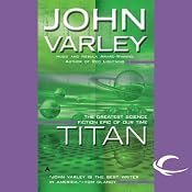 Titan: Gaean Trilogy, Book 1 | [John Varley]