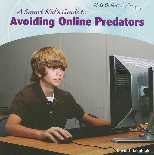 A Smart Kid's Guide to Avoiding Online Predators (Kids Online)