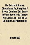 Mc Solaar Albums: Cinquième As, Chapitre 7, Prose Combat, Qui Sème le Vent Récolte le Tempo, Mc Solaar, le Tour de La Question, Paradisiaque