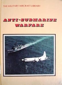 Anti-Submarine Warfare (Military Aircraft Library) David Baker