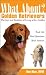 golden retriever - What About Golden Retrievers: The Joy and Realities of Living with a Golden (What About?)
