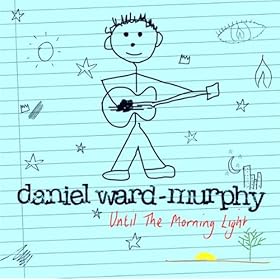 Daniel Ward-Murphy - Until The Morning Light (2009)