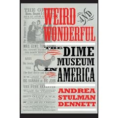Weird & Wonderful: The Dime Museum in America