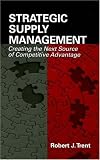 Strategic Supply Management: Creating the Next Source of Competitive Advantage