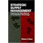 Strategic Supply Management: Creating the Next Source of Competitive Advantage